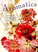 Aromatics: Potpourris, Oils, and Scented Delights to Enhance Your Home and Heal Your Spirit s 0517701944 Book Cover