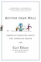 Better Than Well: American Medicine Meets the American Dream 0393325652 Book Cover
