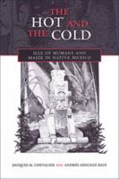The Hot and the Cold: Ills of Humans and Maize in Native Mexico (Anthropological Horizons) 0802036910 Book Cover