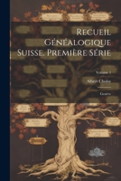 Recueil Généalogique Suisse. Première Série: Genève; Volume 1 1022187503 Book Cover