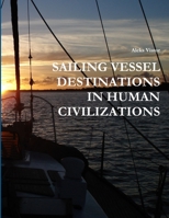 Sailing Vessel Destinations in Human Civilizations 1304067157 Book Cover