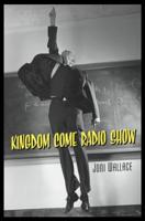 Kingdom Come Radio Show 0997318414 Book Cover