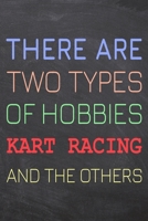 There Are Two Types of Hobbies Kart Racing And The Others: Kart Racing Notebook, Planner or Journal Size 6 x 9 110 Dotted Pages Office Equipment, Supplies Funny Kart Racing Gift Idea for Christmas or  1695510496 Book Cover