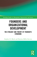 Founders and Organizational Development: The Etiology and Theory of Founder's Syndrome 0367523752 Book Cover