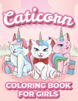 Caticorn Coloring Book For Girls: Cat Unicorns Coloring Book for Kids B08R8ZDCGZ Book Cover