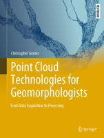 Point Cloud Technologies for Geomorphologists: From Data Acquisition to Processing 3031109775 Book Cover