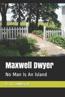 Maxwell Dwyer: No Man Is An Island 1798936089 Book Cover