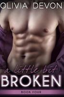 A Little Bit Broken [Book Four] 1514785315 Book Cover