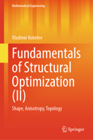 Fundamentals of Structural Optimization (II): Shape, Anisotropy, Topology 3031591399 Book Cover
