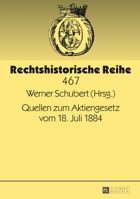 Quellen Zum Aktiengesetz Vom 18. Juli 1884 3631717822 Book Cover