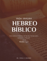 Yada Yahuah - Hebreo Bíblico : Descubre el Hebreo de Las Escrituras para Conocer a Yahuah: Niveles 1 Y 2 1946249610 Book Cover