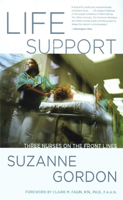 Life Support: Three Nurses on the Front Lines (Culture and Politics of Health Care Work) 0801474280 Book Cover