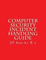 Sp 800-61 R 2 Computer Security Incident Handling Guide: August 2012 1547154152 Book Cover