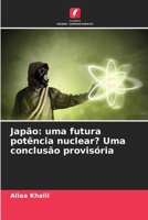 Japão: uma futura potência nuclear? Uma conclusão provisória 620245363X Book Cover