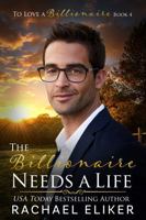 The Billionaire Needs a Life: A Sweet Second Chance Billionaire Romance (To Love a Billionaire) null Book Cover