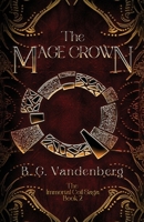The Mage Crown: The Immortal Coil Saga, Book 2 B0FSQ4FDDB Book Cover