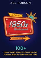 The Fabulous 1950s Word Search Puzzle Book: 100+ 1950s Word Search Puzzle Books for All Ages to Step Back In Time 1922659258 Book Cover