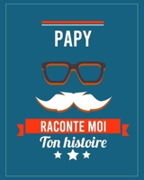 PAPY Raconte moi ton histoire: Journal mémoire à compléter par ton papy - Connaitre son histoire - Idée cadeau pour anniversaire, noël, Fête des ... cm x 25,4 cm - 8 po x 10 po B08NW3X5W3 Book Cover
