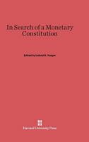 In Search of a Monetary Constitution 0674434803 Book Cover