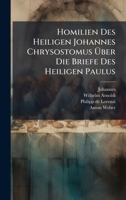 Homilien Des Heiligen Johannes Chrysostomus Ã ber Die Briefe Des Heiligen Paulus (German Edition) 1024616517 Book Cover