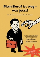 Mein Beruf ist weg - und jetzt?: Ein Überlebenshandbuch fürs KI-Zeitalter (German Edition) 3819233830 Book Cover