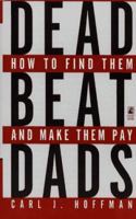 Deadbeat Dads: Deadbeat Dads 0671529846 Book Cover