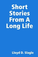 Short Stories From A Long Life 0359182631 Book Cover