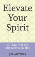 Elevate Your Spirit: A Treasury of 100 Inspirational Quotes (inspirerende Zitate) B0CJ43R719 Book Cover