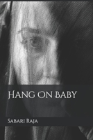 Hang On Baby B0BZF766ZM Book Cover