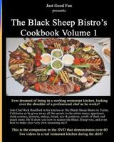The Black Sheep Bistro's Cookbook Volume 1: Companion to the Black Sheep's Video Cookbook 1456340182 Book Cover