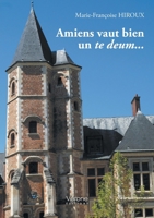 Amiens vaut bien un te deum... B0FQHPPKVB Book Cover