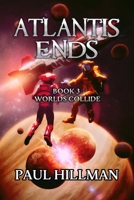 Atlantis Ends: Worlds Collide 1736125346 Book Cover