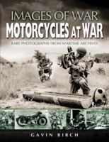 MOTORCYCLES AT WAR: Rare Photographs from Wartime Archives (Images of War) 1844154084 Book Cover