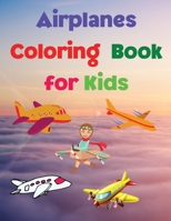 Airplanes Coloring Book for Kids: Coloring and Activity Book Amazing Airplanes Coloring Book for Kids Gift for Boys & Girls, Ages 2-4 4-6 4-8 6-8 Coloring Fun and Awesome Facts Kids Activities Educati 3986545573 Book Cover