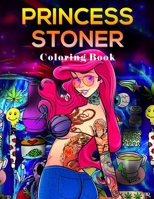 Princess Stoner Coloring Book: Stoner Psychedelic Coloring Book For Adults, Coloring Books For Stress Relief And Relaxation B08XZGKZF4 Book Cover