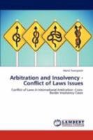 Arbitration and Insolvency - Conflict of Laws Issues: Conflict of Laws in International Arbitration: Cross-Border Insolvency Cases 3847302477 Book Cover