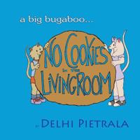 No Cookies in the Living Room: A Big Bugaboo 1499116322 Book Cover