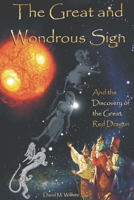The Great and Wondrous Sign: The Lion, the Virgin and the Great Red Dragon 0999416812 Book Cover