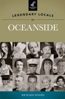 Legendary Locals of Oceanside 1467100455 Book Cover