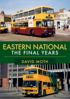 Eastern National: The Final Years 1445679450 Book Cover