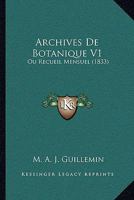Archives De Botanique V1: Ou Recueil Mensuel (1833) 1168154847 Book Cover