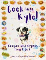 Cook with Kylo: Recipes and Rhymes from A to Z (Create with Kylo) B0G318HJJN Book Cover