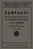 Fachkunde Fur Holzarbeiterklassen an Gewerblichen Berufsschulen: I. Teil: Rohstoffkunde 3663154378 Book Cover