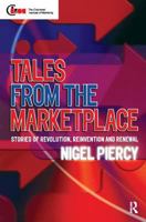 Tales from the Marketplace: Stories of Revolution, Reinvention and Renewal (Marketing Series (London, England).) 1138441007 Book Cover