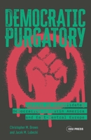 Democratic Purgatory : Failure of Consolidated Democracies in Latin America and East-Central Europe 9633868556 Book Cover