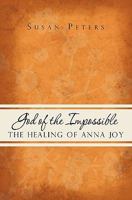 God of the Impossible: The Healing of Anna Joy 1419655043 Book Cover