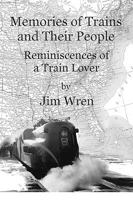 Memories of Trains and their People Reminiscences of a Train Lover 1593441401 Book Cover