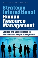 Strategic International Human Resource Management: Choices and Consequences in Multinational People Management (Second Edition) 074944357X Book Cover