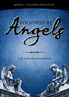 Followed by Angels: Life with Hydrocephalus 1625102887 Book Cover