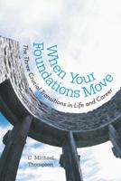 When Your Foundations Move: The Three Crucial Transitions in Life and Career 1475976399 Book Cover